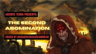 &quot;THE SECOND ABOMINATION&quot; - UNOFFICIAL WARHAMMER 40K STORY NARRATION - SEQUEL TO ABOMINATION