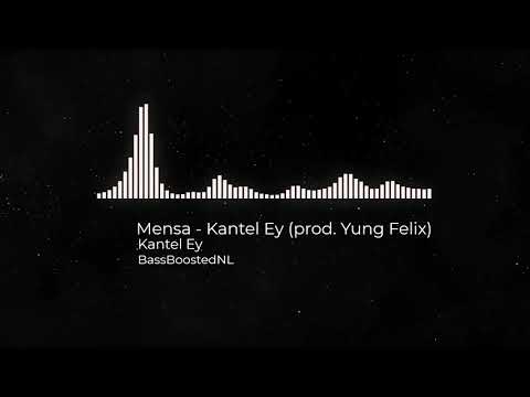 Mensa - Kantel Ey (prod. Yung Felix) (BASSBOOSTED)