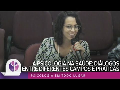 A PSICOLOGIA NA SAÚDE: DIÁLOGOS ENTRE DIFERENTES CAMPOS E PRÁTICAS