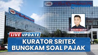 Jelang Jatuh Tempo, Kurator Sritex Bungkam soal Tagihan Pajak Rp1,1 M dari Pemkab Sukoharjo