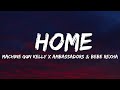 Machine Gun Kelly X Ambassadors Bebe Rexha Home Lyrics