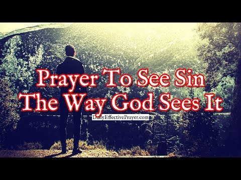 Prayer To See Sin The Way God Sees It and Refuse To Allow It To Infiltrate Video
