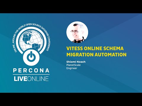 Vitess Online Schema Migration Automation - Shlomi Noach - Percona Live ONLINE 2020