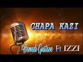 CHAPA KAZI -Hemedi Gustave ft izzi ( Official Audio)2022