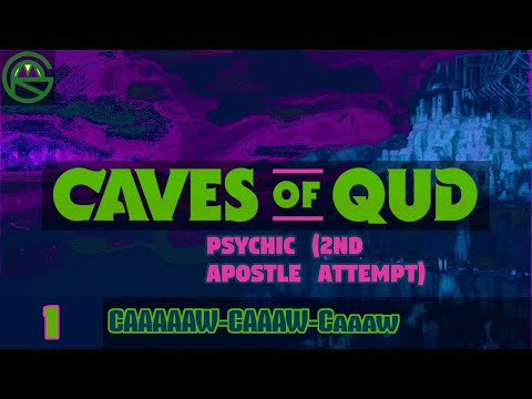 Caves of Qud -- Episode 1: CAAAAAW-CAAAW-Caaaw -- Psychic Apostle (2nd Attempt)