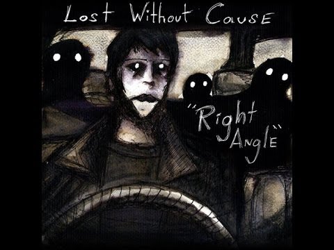 Lost Without Cause - Right Angle