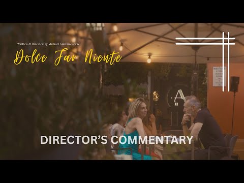 Dolce Far Niente | Michael Antonio Keane Director's Commentary