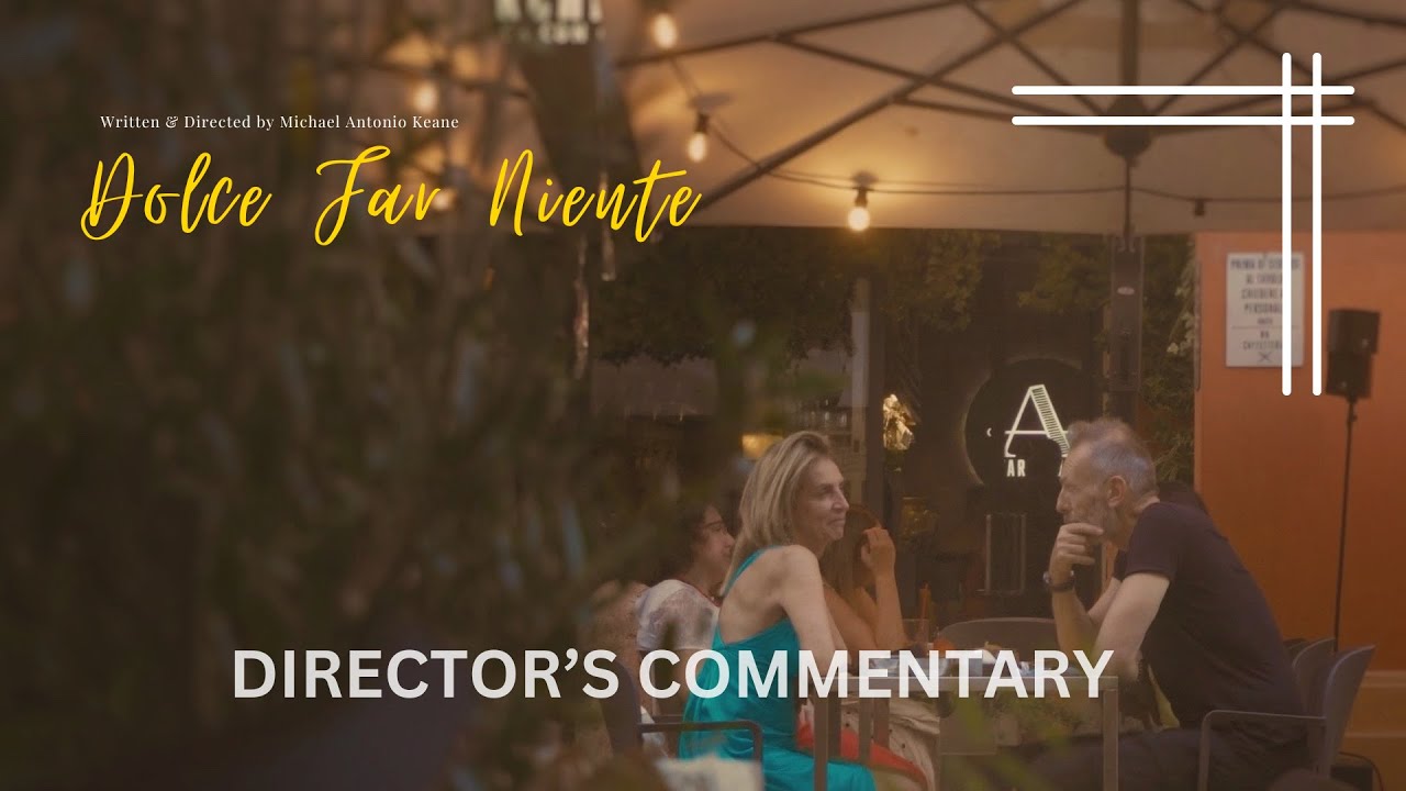Dolce Far Niente | Michael Antonio Keane Director's Commentary