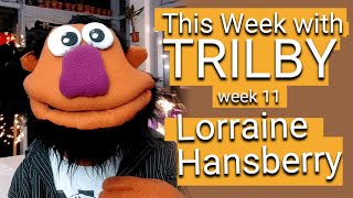 This Week with Trilby 11 - Lorraine Hansberry