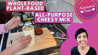 How To Make The Perfect Vegan Cheesy Mix: A Whole Food Plant-Based Recipe | NutritionistDeepa.com