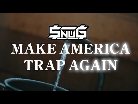 Snug - Make America Trap Again (Official Video)