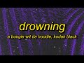 A Boogie Wit Da Hoodie - Drowning (sped up/TikTok) Lyrics ft. Kodak Black