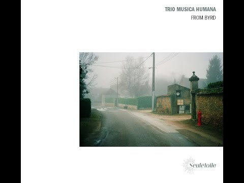 From Byrd, Trio Musica Humana  Seulétoile Editions