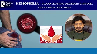 All about HAEMOPHILIA-Blood Cloting Disorder|World Hemophilia Day-Dr.Leela Mohan PVR|Doctors' Circle