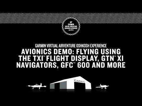 Garmin Virtual AirVenture Oshkosh Experience: Avionics Demo — TXi, GTN Xi, GFC 600 and More