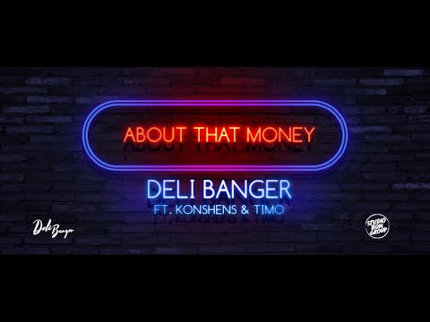 Deli Banger - About That Money Ft. Konshens & Timo (Official Lyric Video) May 2019
