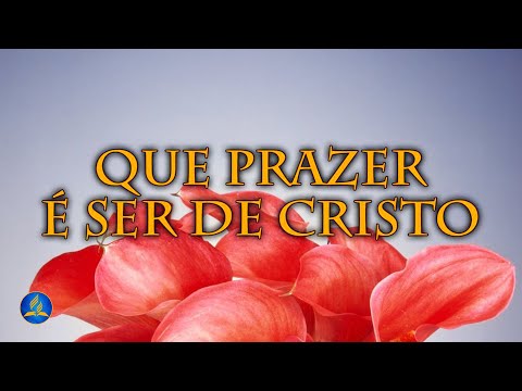 Hinário Adventista 271 - QUE PRAZER É SER DE CRISTO