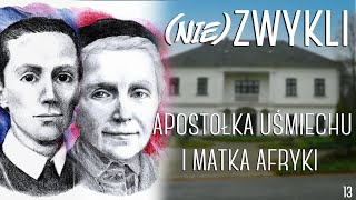 (NIE)ZWYKLI odc.13 | APOSTOŁKA UŚMIECHU I MATKA AFRYKI