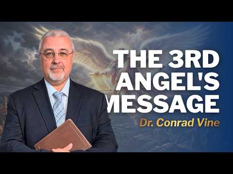 The 3rd Angel’s Message | Dr. Conrad Vine