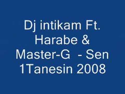 Dj intikam Ft. Harabe & Master-G  - Sen 1Tanesin 2008