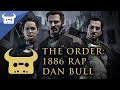 THE ORDER: 1886 RAP | Dan Bull 