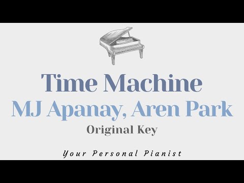 Time machine - MJ Apanay, Aren Park (Original Key Karaoke) - Piano Instrumental Cover with Lyrics