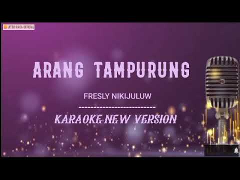 Arang Tampurung - Fresly Nikijuluw ( Karaoke New Version )