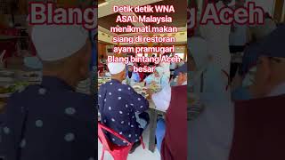 Download lagu detik detik WNA ASAL Malaysia menikmati makan ayam pramugari Blang bintang Aceh besar#shorts mp3