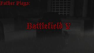 Father Presents: Battlefield V: Cold Machines