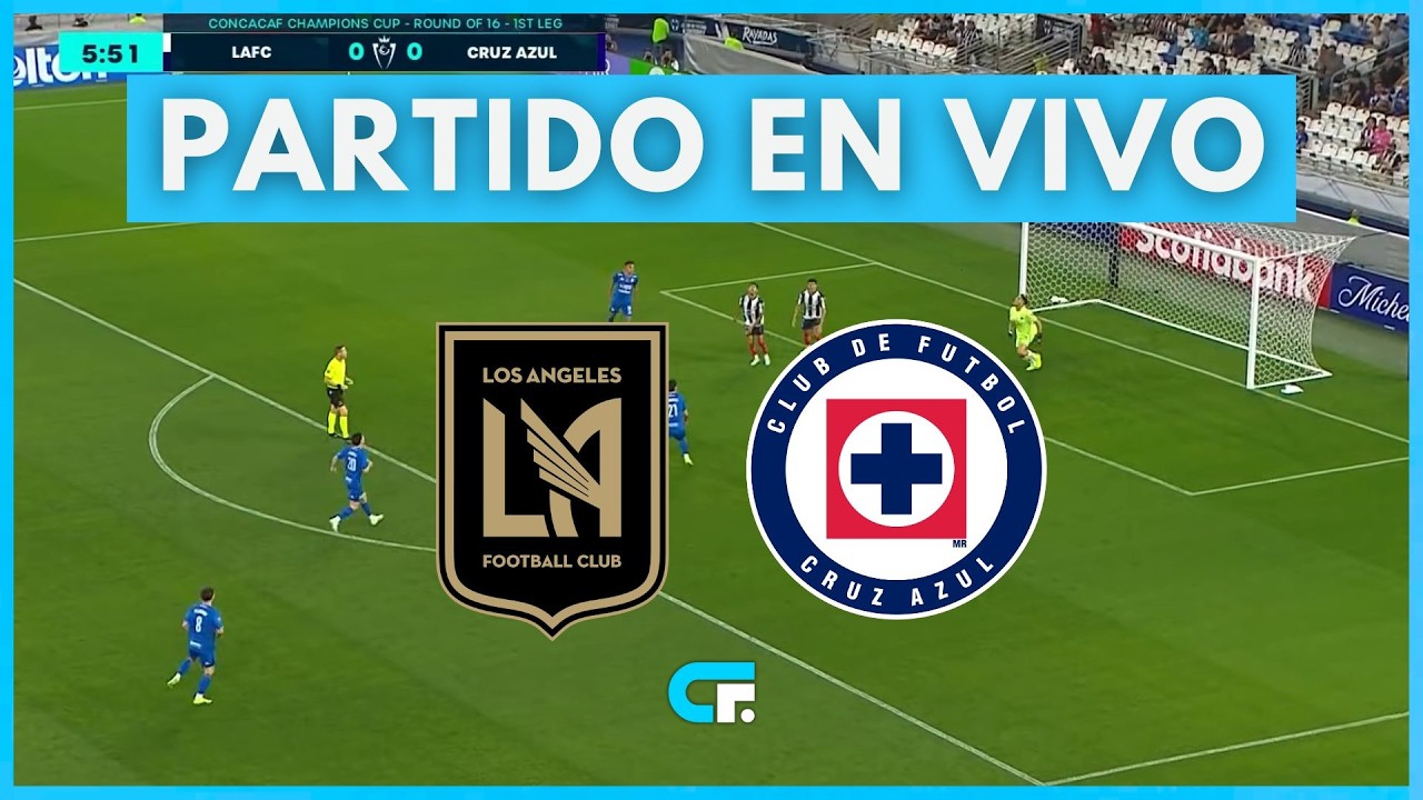 ✅ Los Angeles FC vs Cruz Azul [En Vivo] 🏆 Concachampions - Cuartos de Final Ida
