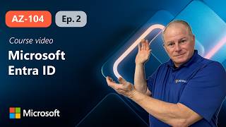 Understand Microsoft Entra ID | AZ-104 | Episode 2