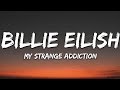 Billie Eilish My Strange Addiction Lyrics