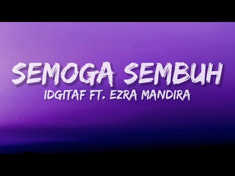 Lirik lagu semoga sembuh - idgitaf ft.ezra Mandira (lirik)