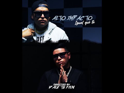ALTO IMPACTO - IGUAL QUE TÚ (VIDEO OFICIAL 4K)