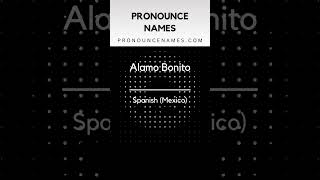 How to pronounce Alamo Bonito
