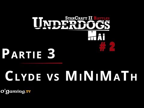 Underdogs Saison 17 - Mai - Episode 2 - Clyde vs MiNiMaTh (2)