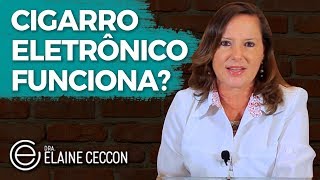 CIGARRO ELETRÔNICO FUNCIONA? | Dra Elaine Ceccon