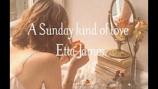 A Sunday kind of love - Etta James [letra- lyrics - subtitulada - español] HQ 🍊