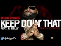 Rick Ross ft. R.Kelly - Keep Doin' That (Rich Bitch) [Official Audio - HD] 2014