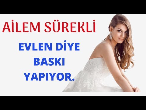 Aile'nin ve Anne Babanın Evlilik Baskısı ile Nasıl Mücadele Edilir ?