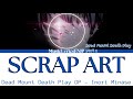 Inori Minase Scrap Art Lyrics Video Kan Rom Eng Dead Mount Death Play デッドマウント デス�