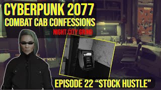 Cyberpunk 2077 - Combat Cab Confessions - Episode 22 - "Stock Hustle" | Night City Grind