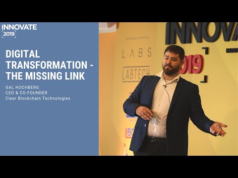 Digital Transformation - the missing link | Gal Hochberg | Clear BlockChain Technologies