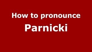 How to pronounce Parnicki
