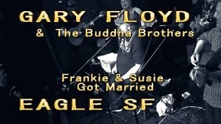 GARY FLOYD & Buddha Bros - Franklyn & Susie (Live At SF EAGLE)