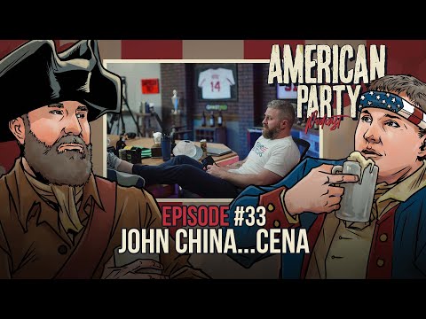 American Party Podcast Episode  33 - John China...Cena