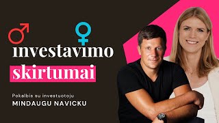 Pokalbis su Mindaugu Navicku. Apie vyrų ir moterų investavimo panašumus ir skirtumus