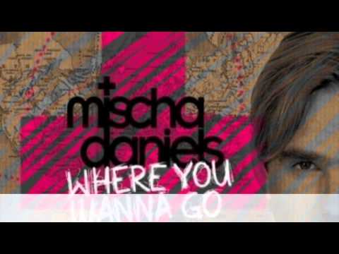 Where You Wanna Go - Mischa Daniels