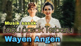 Download lagu Wayen Angen | Lagu sasak  Terbaru ,Musik sasak 2020 mp3