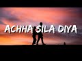 Achha Sila Diya Tune Mere Pyar Ka Lyrics B Praak Achha Sila Diya B Praak